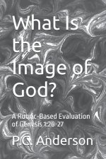 What Is the Image of God?: A Rubric-Based Evaluation of Genesis 1:26-27