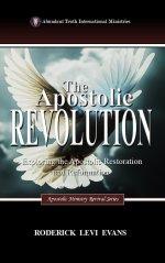 The Apostolic Revolution: Exploring the Apostolic Restoration and Reformation