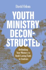 Youth Ministry Deconstructed