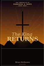 The Chronicles of Darkness and Dawn: The King Returns