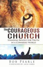 The Courageous Church: Standing Boldly for Truth in a Cowardly World