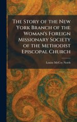 The Story of the New York Branch of the Woman's Foreign Missionary Society of the Methodist Episcopal Church