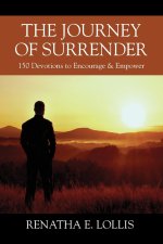 The Journey of Surrender: 150 Devotions to Encourage & Empower