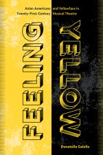 Feeling Yellow – Asian Americans and Yellowface in Twenty–First–Century Musical Theatre