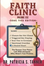 Faith Clinic Volume XIX Soul Ties Edition: The Reason Your Peace Left with Someone Who Wasn't Your Promise