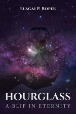 HOURGLASS: A BLIP IN ETERNITY