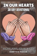IN OUR HEARTS 30 DAY DEVOTIONAL: FAMILY, FAITH, AND GOD'S YES