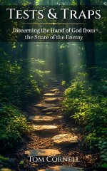 Tests & Traps: Discerning the Hand of God from the Snare of the Enemy