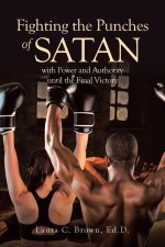 Fighting the Punches of Satan with Power and Authority until the Final Victory