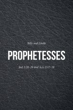 Prophetesses: Joel 2:28-29 and Acts 2:17-18