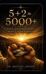 5 + 2 = 5000+ When Jesus Multiplies  What's in Your Hands