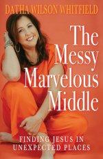 The Messy Marvelous Middle: Finding Jesus in Unexpected Places