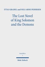 The Lost Novel of King Solomon and the Demons : New Evidence on the Testament of Solomon in Antiquity
