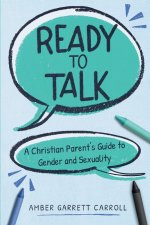 Ready to Talk: A Christian Parent's Guide to Gender and Sexuality