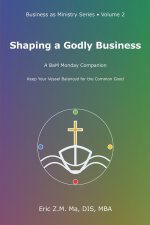 Shaping a Godly Business: A BaM Monday Companion