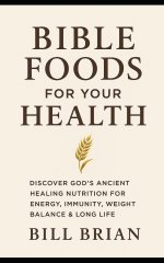 BIBLE FOODS FOR YOUR HEALTH: Discover God's Healing Nutrition for Energy, Immunity, Weight Balance, and Long Life