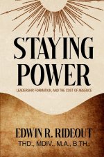 STAYING POWER: Leadership, Formation, and The Cost of Absence