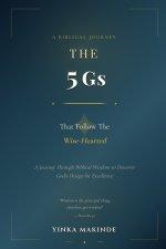 The 5 Gs That Follow The Wise-Hearted