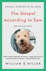 Gospel According to Sam: Animal Stories for the Soul (20th Anniversary Edition)