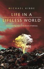Life in a Lifeless World: Encountering Jesus in the Book of Hebrews
