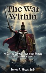 The War Within: 45 Days to Conquer Your Inner Battles and Lead with Integrity