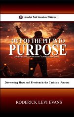 Out of the Pit into Purpose: Discovering Hope and Freedom in the Christian Journey