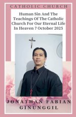 Human Sin And The Teachings Of The Catholic Church For Our Eternal Life In Heaven 7 October 2025