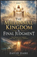 THE MILLENNIAL KINGDOM AND FINAL JUDGMENT: The Reign of Christ and the Eternal Verdict