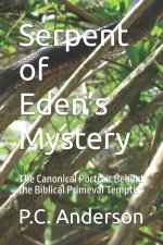 Serpent of Eden's Mystery: The Canonical Portrait Behind the Biblical Primeval Tempter
