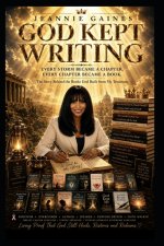 GOD KEPT WRITING: Every Storm Became A Chapter. Every Chapter Became A Book. The Story Behind The Books God Built From My Testimony