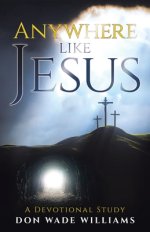 Anywhere like Jesus: A Devotional Study