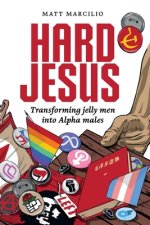Hard Jesus: Transforming jelly men into Alpha males