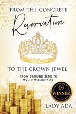 From the Concrete Reservation to the Crown Jewel: From Ground Zero to Multi-Millionaire