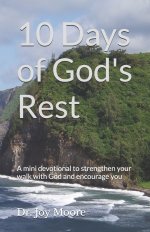 10 Days of God's Rest: A mini devotional to strengthen your walk with God and encourage you