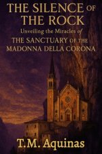 The Silence of the Rock: Unveiling the Miracles of The Sanctuary Of The Madonna della Corona