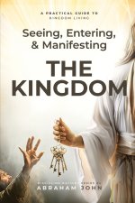 Seeing, Entering, and Manifesting the Kingdom