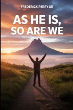 AS HE IS, SO ARE WE