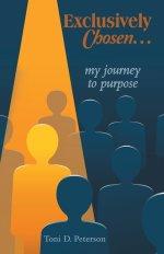 Exclusively Chosen...: my journey to purpose