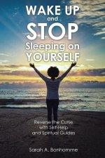 WAKE UP and STOP Sleeping on YOURSELF: Reverse the Curse with Self-Help and Spiritual Guides