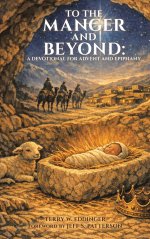 To the Manger and Beyond: A Devotional for Advent and Epiphany