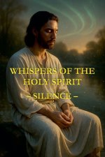 Whispers of the Holy Spirit - Silence