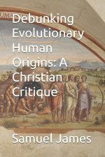 Debunking Evolutionary Human Origins: A Christian Critique