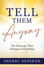 Tell Them Anyway