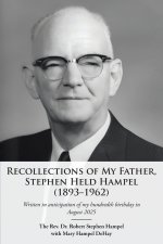 Recollections of My Father, Stephen Held Hampel (1893-1962)