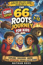 THE 66 ROOTS JOURNEY FOR KIDS (Comic Edition): A Fun Comic Bible Study Journey Through All 66 Books of the Bible for Kids Ages 7-12