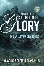 Preparing for the Coming Glory: The Valley of Dry Bones