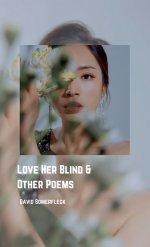 Love Her Blind and Other Poems
