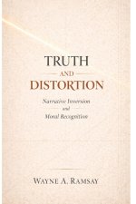 Truth and Distortion: Narrative Inversion and Moral Recognition