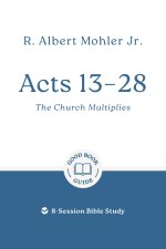 Acts 13 – 28: The Church Multiplies