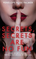 Secrets, Secrets Are No Fun: A Gripping Psychological Thriller Romance with Forbidden Love, Best Friend Betrayal, and Secrets That Could Destroy Every